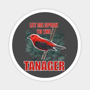 Let me speak to the Tanager Magnet